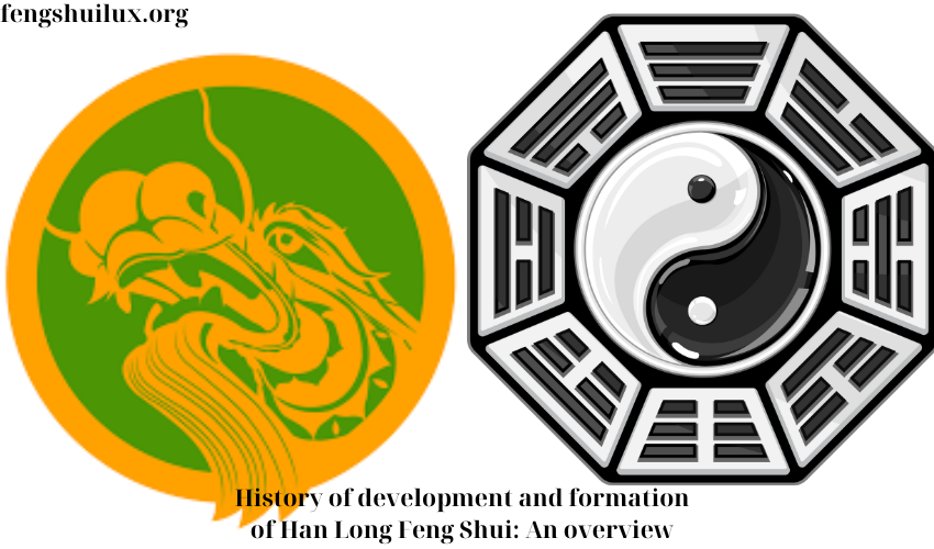 History of development and formation of Han Long Feng Shui: An overview