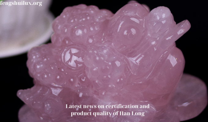 Latest news on certification and product quality of Han Long